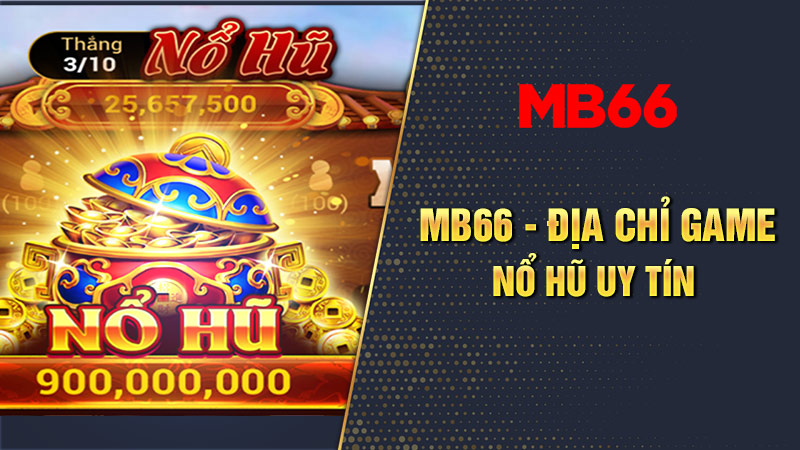 Giới thiệu địa chỉ cung cấp game nổ hũ uy tín