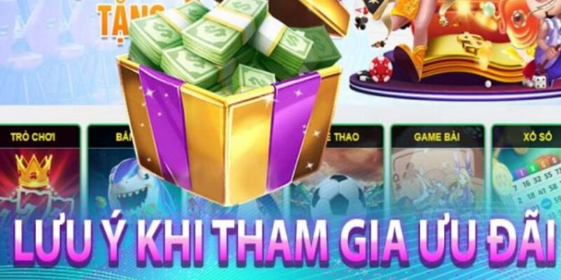 Lưu ý mỗi khi được tham gia ưu đãi 